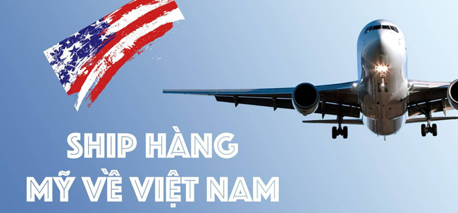 Vận chuyển hàng từ Mỹ về Việt Nam uy tín chuyên nghiệp