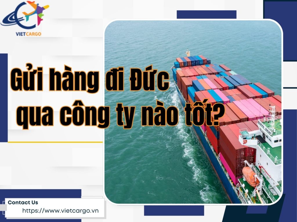 gửi hàng đi Đức qua công ty nào tốt?