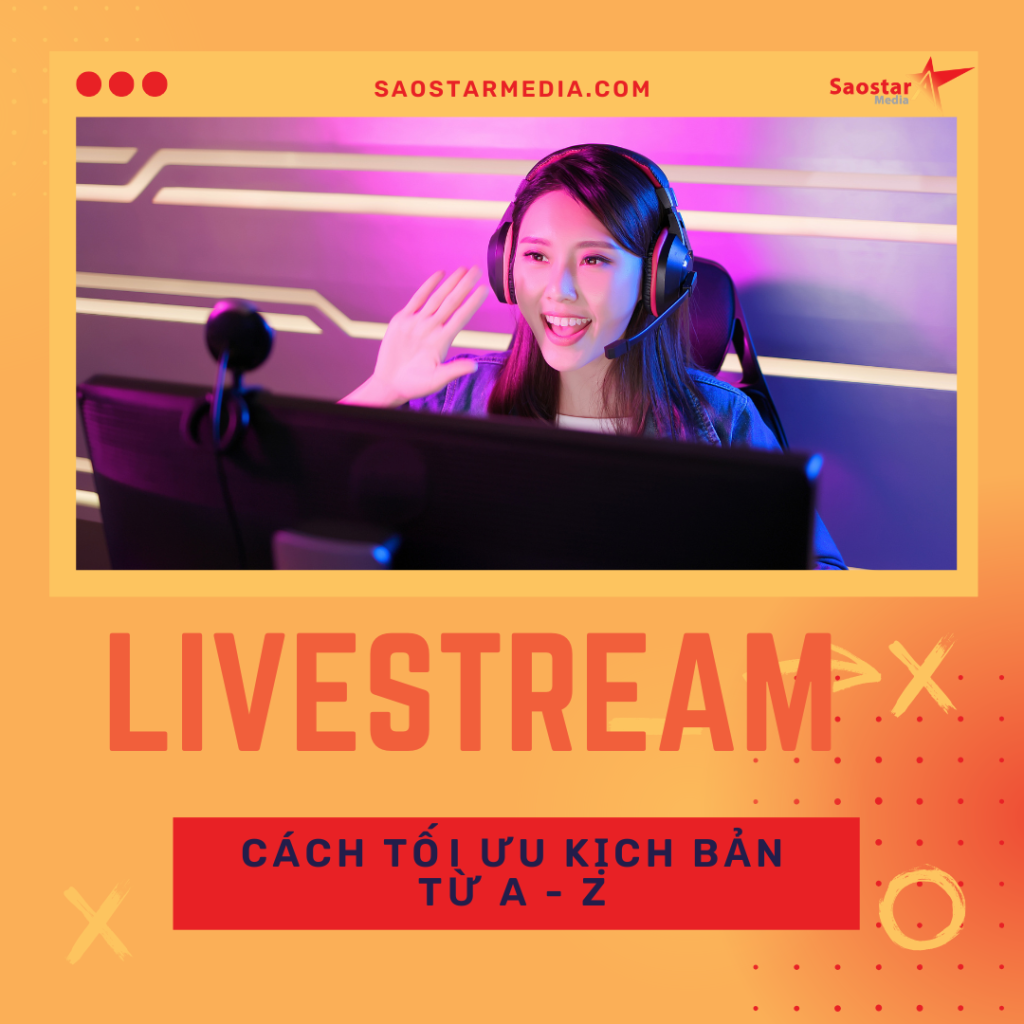Cách tối ưu kịch bản Livestream từ A - Z