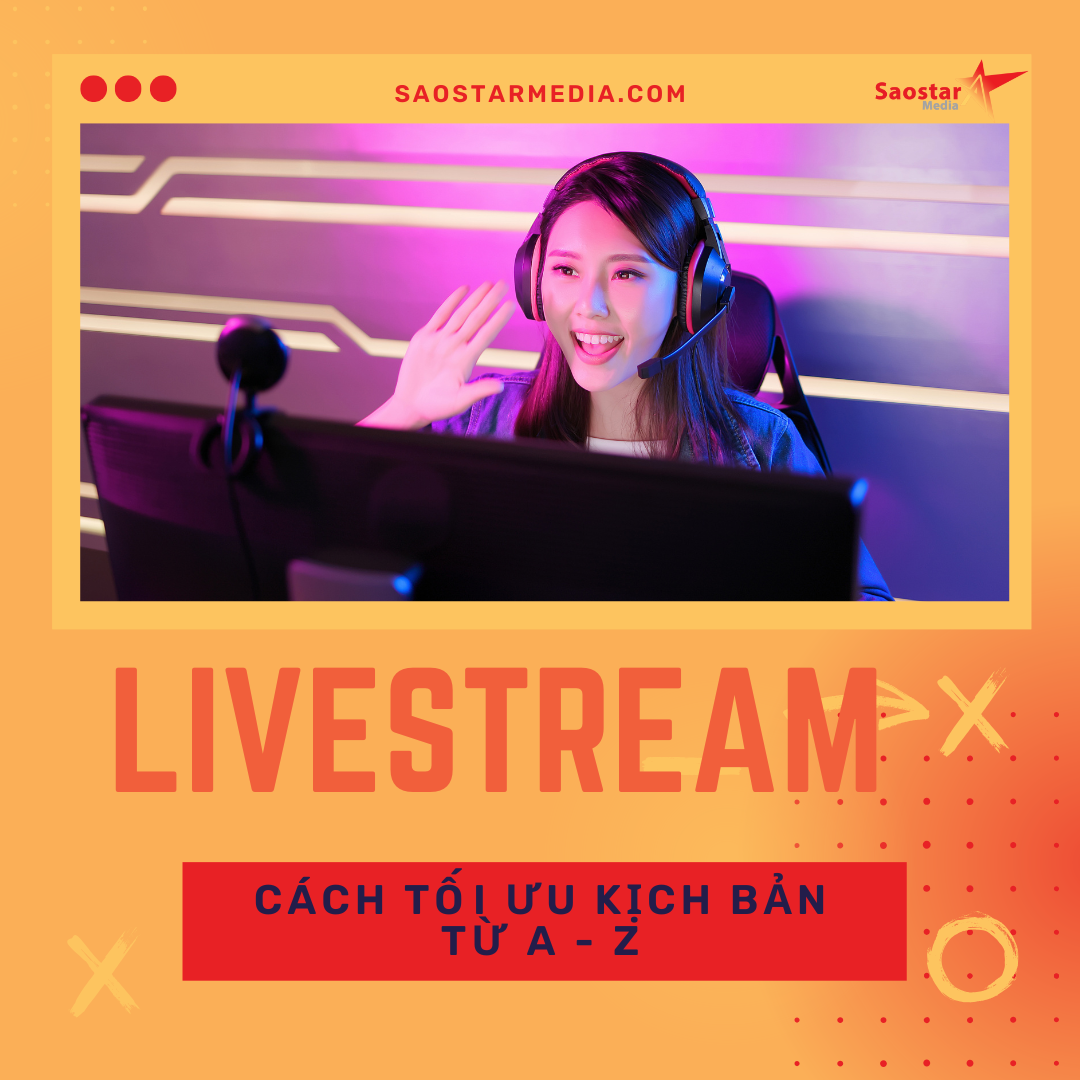 Cách tối ưu kịch bản Livestream từ A - Z